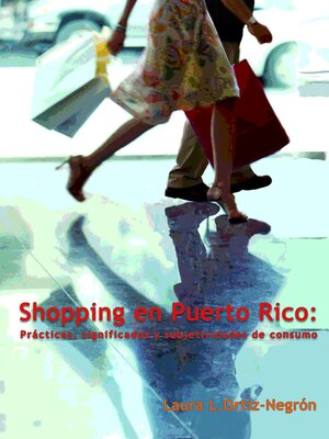 cover image of Shopping en Puerto Rico:: Prácticas, significados y subjetividades de consumo